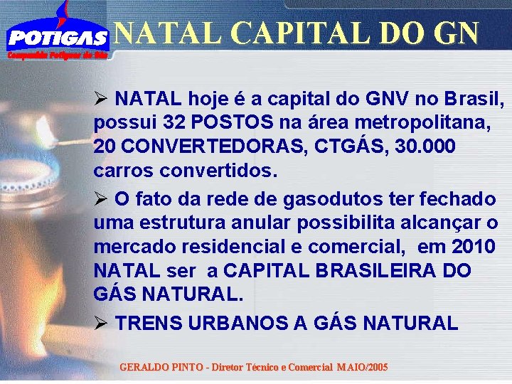 NATAL CAPITAL DO GN Ø NATAL hoje é a capital do GNV no Brasil,