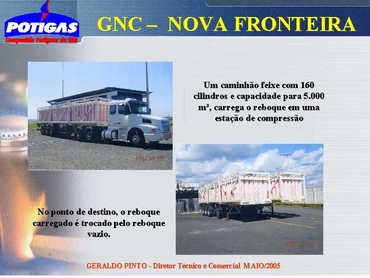 GNC – NOVA FRONTEIRA Um caminhão feixe com 160 cilindros e capacidade para 5.