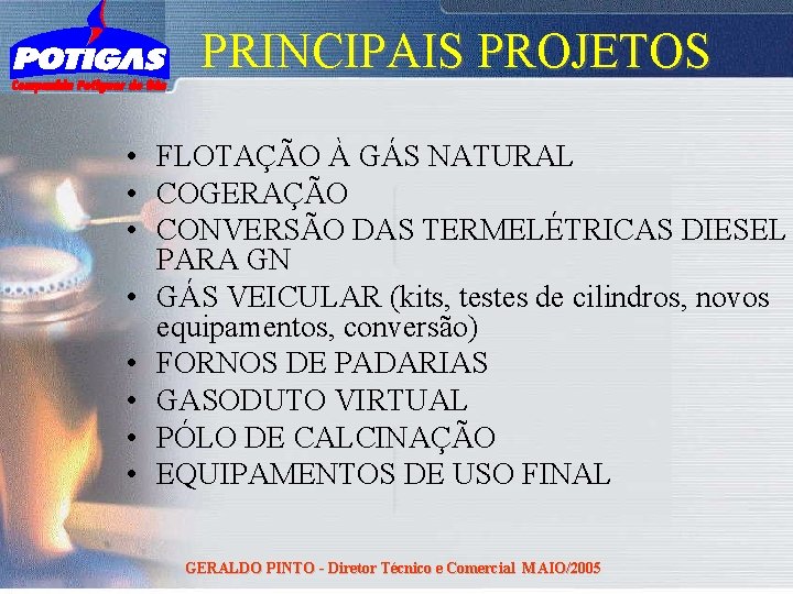 PRINCIPAIS PROJETOS • FLOTAÇÃO À GÁS NATURAL • COGERAÇÃO • CONVERSÃO DAS TERMELÉTRICAS DIESEL