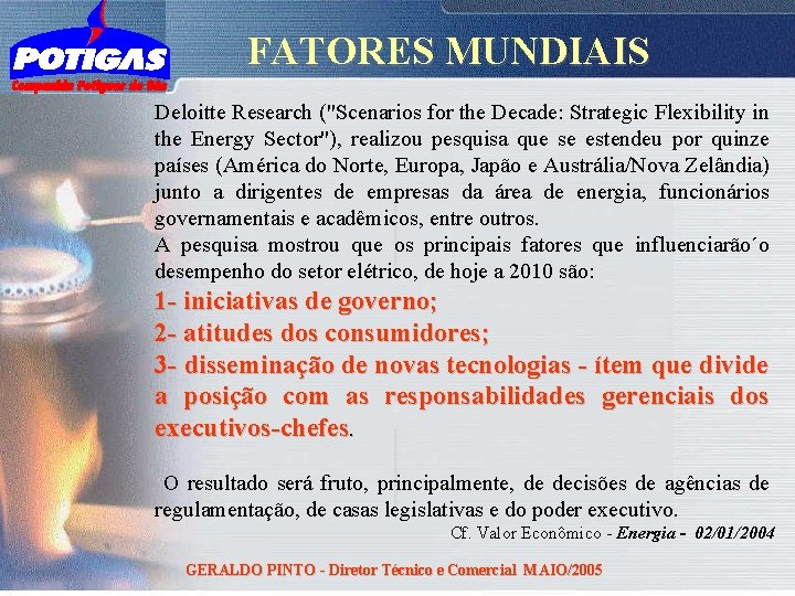 FATORES MUNDIAIS Deloitte Research ("Scenarios for the Decade: Strategic Flexibility in the Energy Sector"),