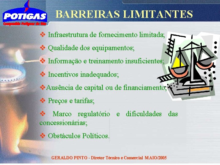 BARREIRAS LIMITANTES v Infraestrutura de fornecimento limitada; v Qualidade dos equipamentos; v Informação e