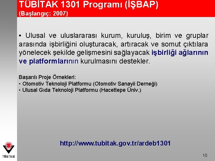 TÜBİTAK 1301 Programı (İŞBAP) (Başlangıç: 2007) • Ulusal ve uluslararası kurum, kuruluş, birim ve