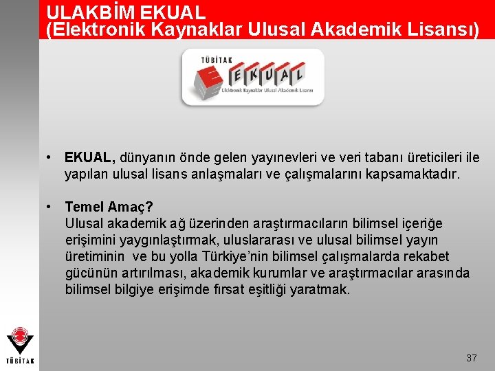 ULAKBİM EKUAL (Elektronik Kaynaklar Ulusal Akademik Lisansı) • EKUAL, dünyanın önde gelen yayınevleri ve