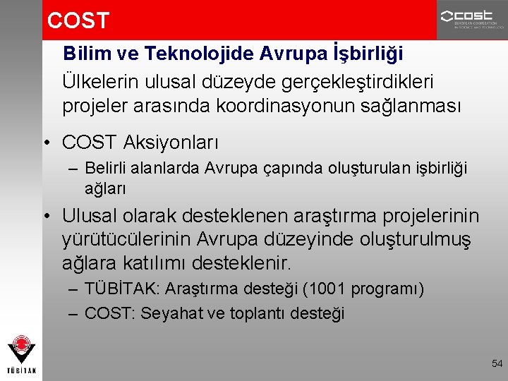 COST Bilim ve Teknolojide Avrupa İşbirliği Ülkelerin ulusal düzeyde gerçekleştirdikleri projeler arasında koordinasyonun sağlanması