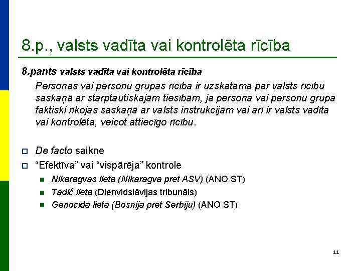 8. p. , valsts vadīta vai kontrolēta rīcība 8. pants valsts vadīta vai kontrolēta