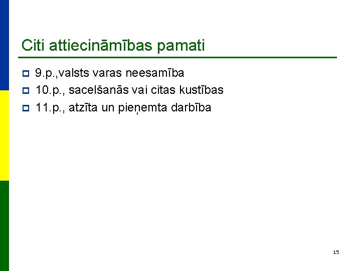 Citi attiecināmības pamati p p p 9. p. , valsts varas neesamība 10. p.