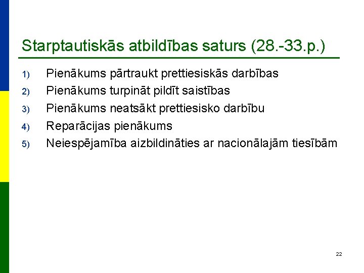 Starptautiskās atbildības saturs (28. -33. p. ) 1) 2) 3) 4) 5) Pienākums pārtraukt