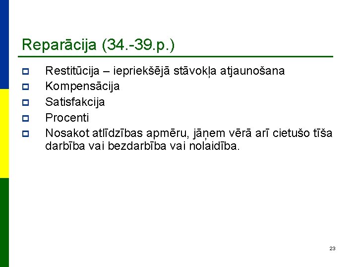 Reparācija (34. -39. p. ) p p p Restitūcija – iepriekšējā stāvokļa atjaunošana Kompensācija