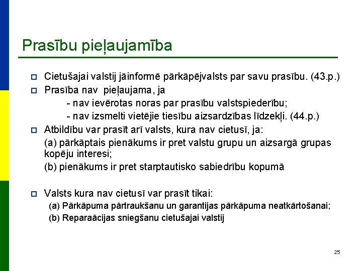 Prasību pieļaujamība p p Cietušajai valstij jāinformē pārkāpējvalsts par savu prasību. (43. p. )