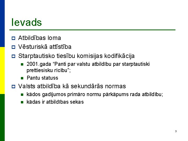 Ievads p p p Atbildības loma Vēsturiskā attīstība Starptautisko tiesību komisijas kodifikācija n n