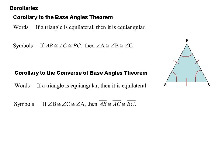 Corollaries Corollary to the Base Angles Theorem B Corollary to the Converse of Base Corollaries Corollary to the Base Angles Theorem B Corollary to the Converse of Base