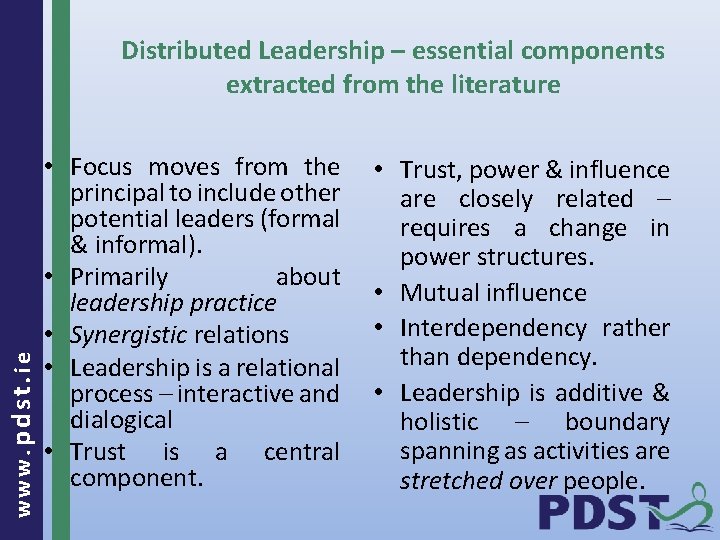 www. pdst. ie Distributed Leadership – essential components extracted from the literature • Focus