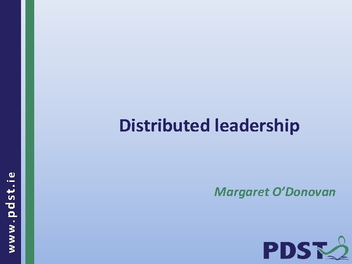 www. pdst. ie Distributed leadership Margaret O’Donovan 