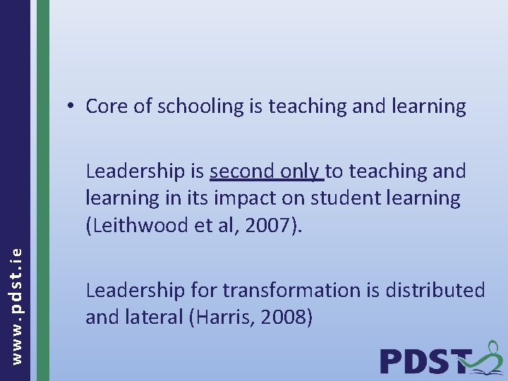  • Core of schooling is teaching and learning www. pdst. ie Leadership is