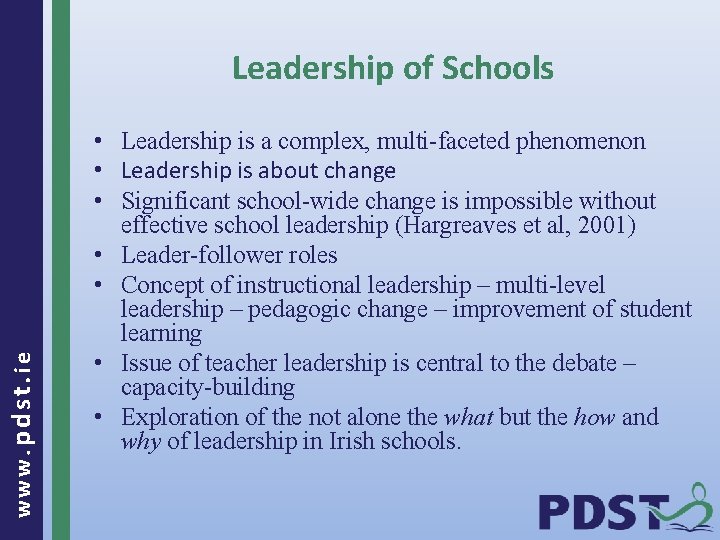 www. pdst. ie Leadership of Schools • Leadership is a complex, multi-faceted phenomenon •