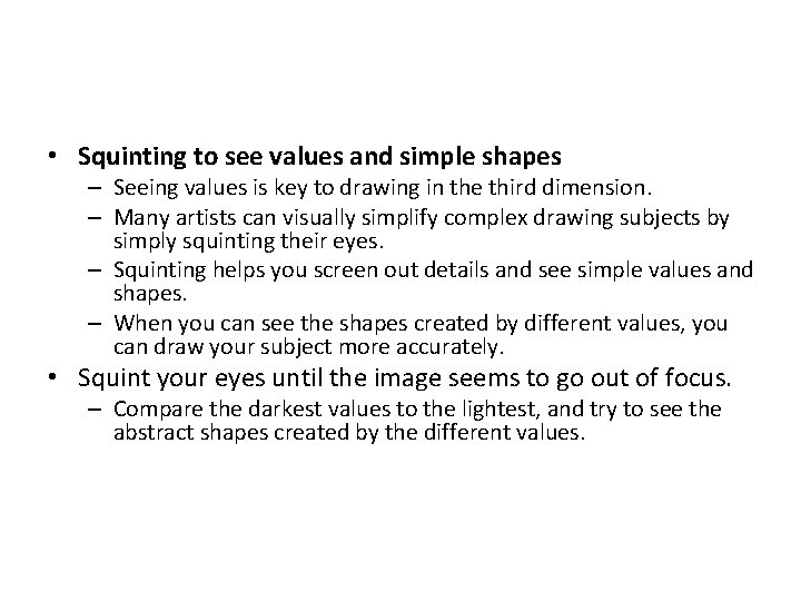  • Squinting to see values and simple shapes – Seeing values is key