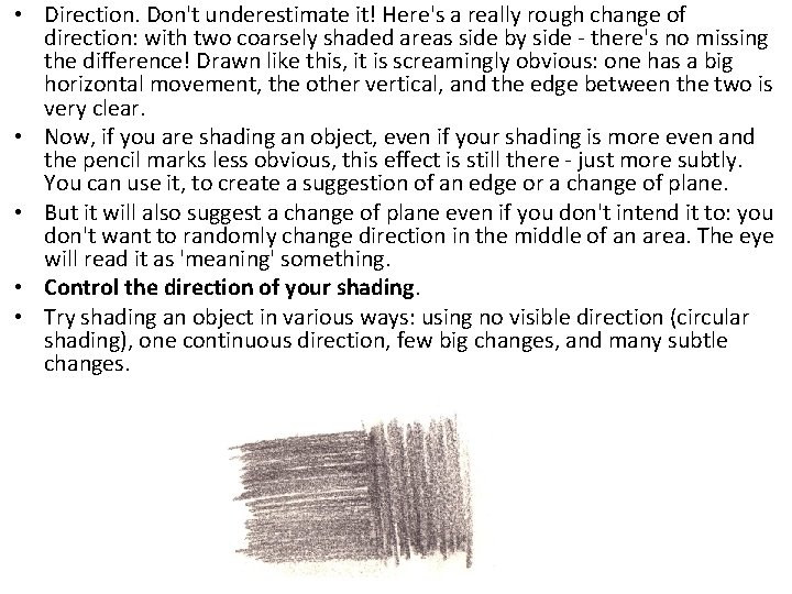  • Direction. Don't underestimate it! Here's a really rough change of direction: with