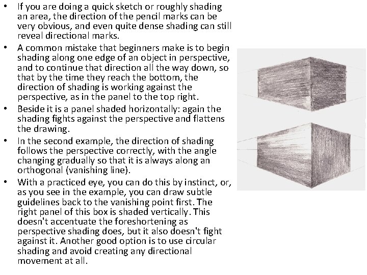  • If you are doing a quick sketch or roughly shading an area,
