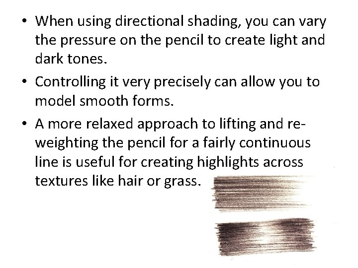  • When using directional shading, you can vary the pressure on the pencil