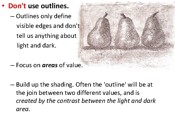  • Don't use outlines. – Outlines only define visible edges and don't tell