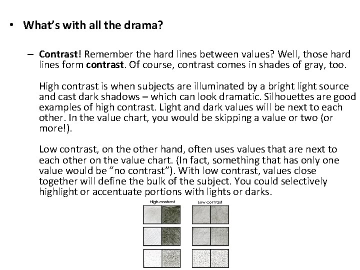  • What’s with all the drama? – Contrast! Remember the hard lines between