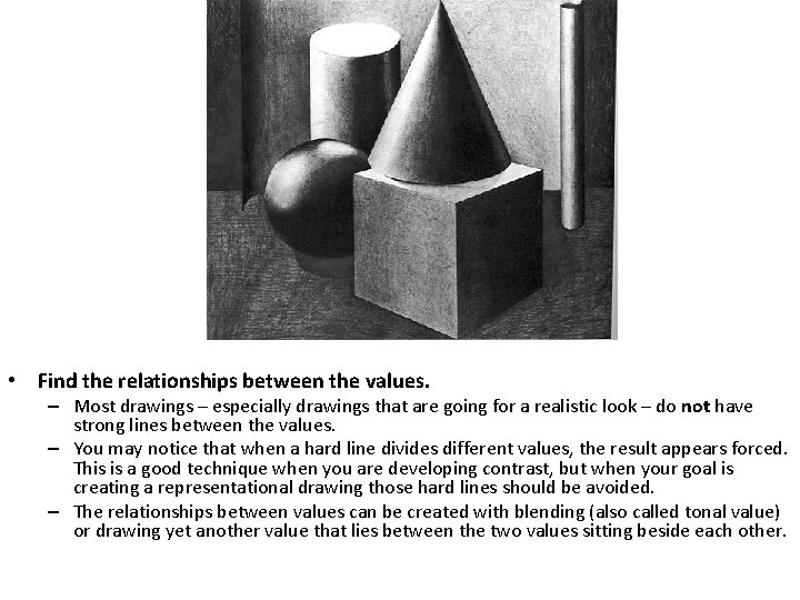  • Find the relationships between the values. – Most drawings – especially drawings