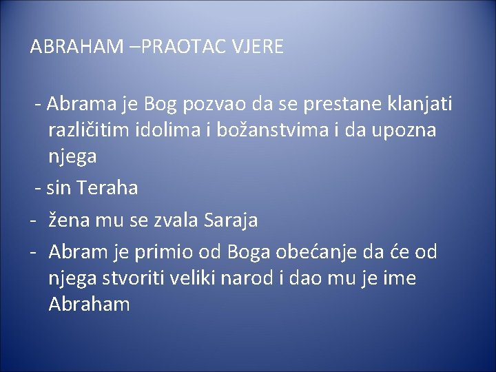 ABRAHAM –PRAOTAC VJERE - Abrama je Bog pozvao da se prestane klanjati različitim idolima