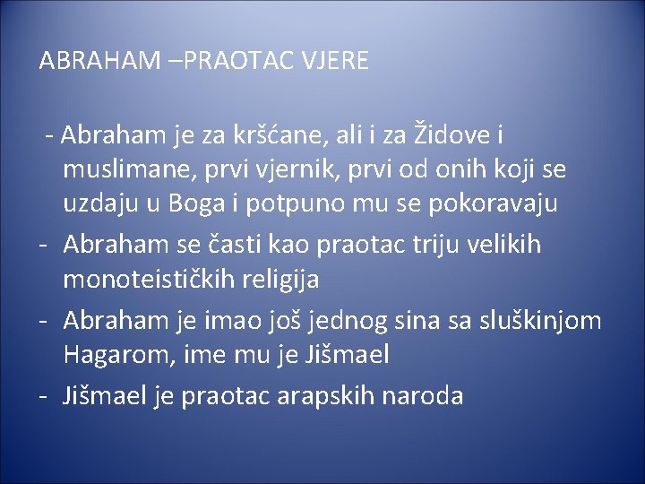 ABRAHAM –PRAOTAC VJERE - Abraham je za kršćane, ali i za Židove i muslimane,