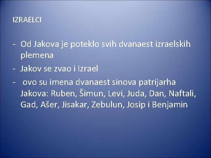 IZRAELCI - Od Jakova je poteklo svih dvanaest izraelskih plemena - Jakov se zvao