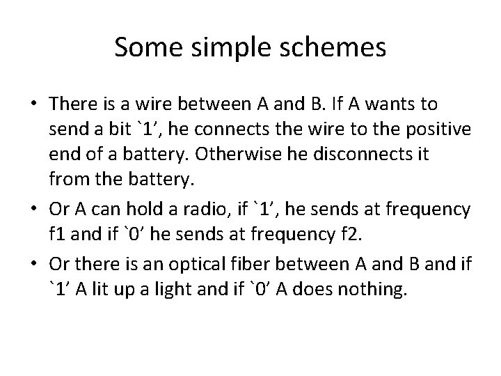 Some simple schemes • There is a wire between A and B. If A