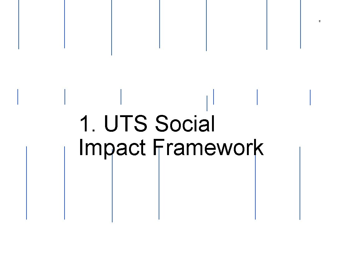 5 1. UTS Social Impact Framework 