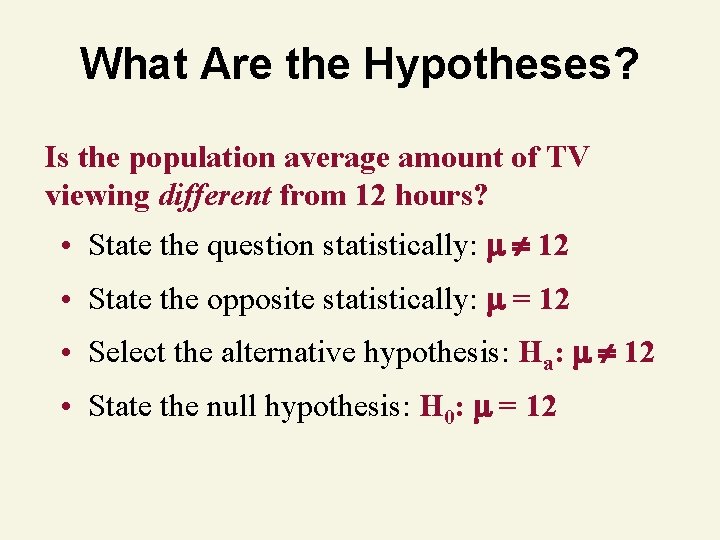 What Are the Hypotheses? Is the population average amount of TV viewing different from