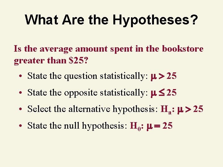 What Are the Hypotheses? Is the average amount spent in the bookstore greater than What Are the Hypotheses? Is the average amount spent in the bookstore greater than