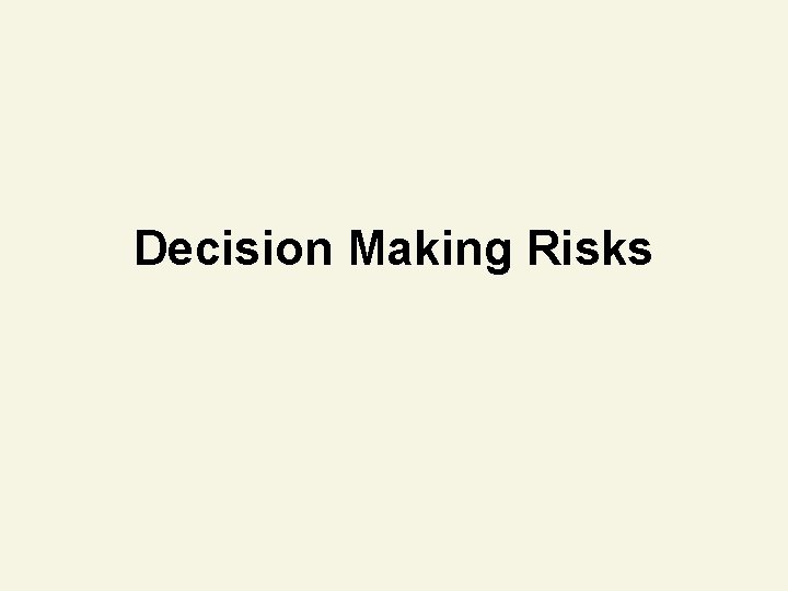 Decision Making Risks Decision Making Risks