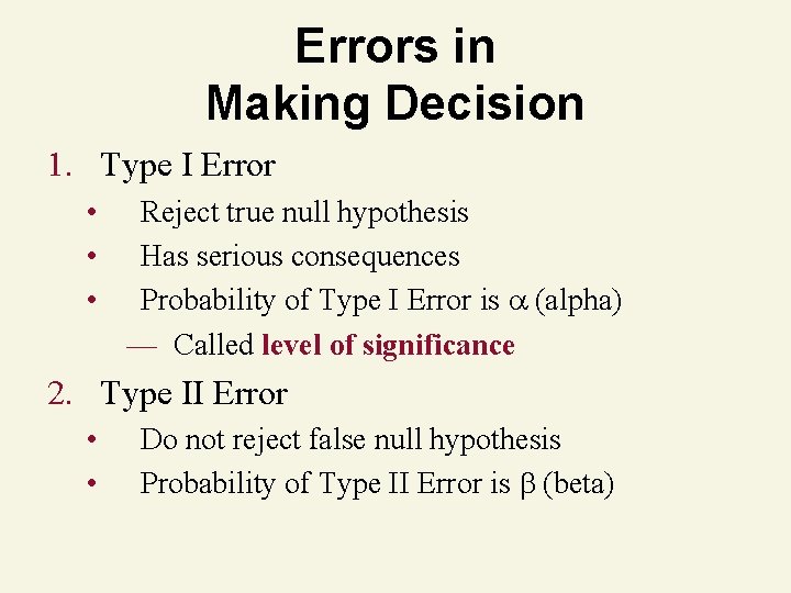 Errors in Making Decision 1. Type I Error • • • Reject true null