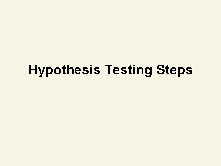 Hypothesis Testing Steps 