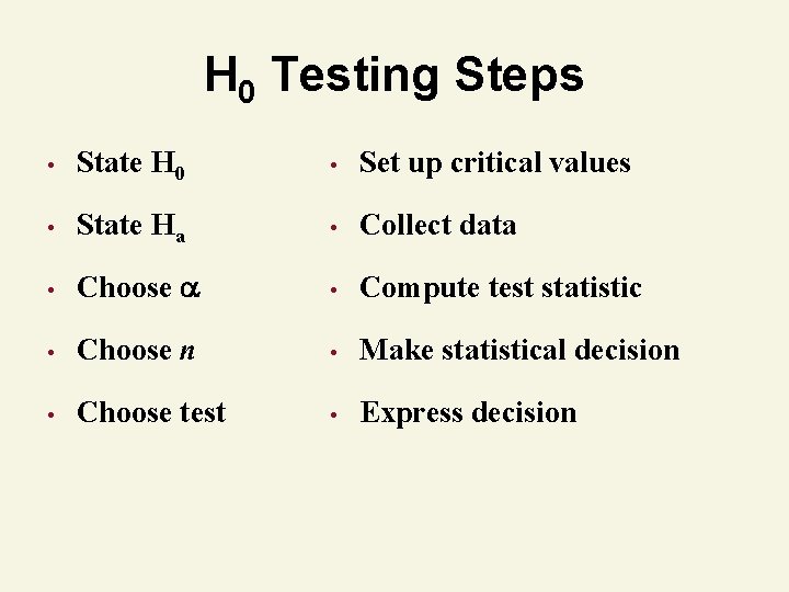 H 0 Testing Steps • State H 0 • Set up critical values • H 0 Testing Steps • State H 0 • Set up critical values •