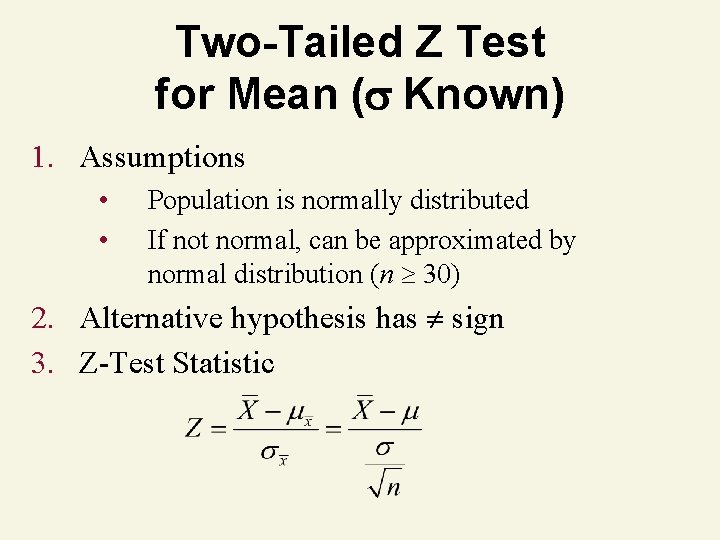 Two-Tailed Z Test for Mean ( Known) 1. Assumptions • • Population is normally