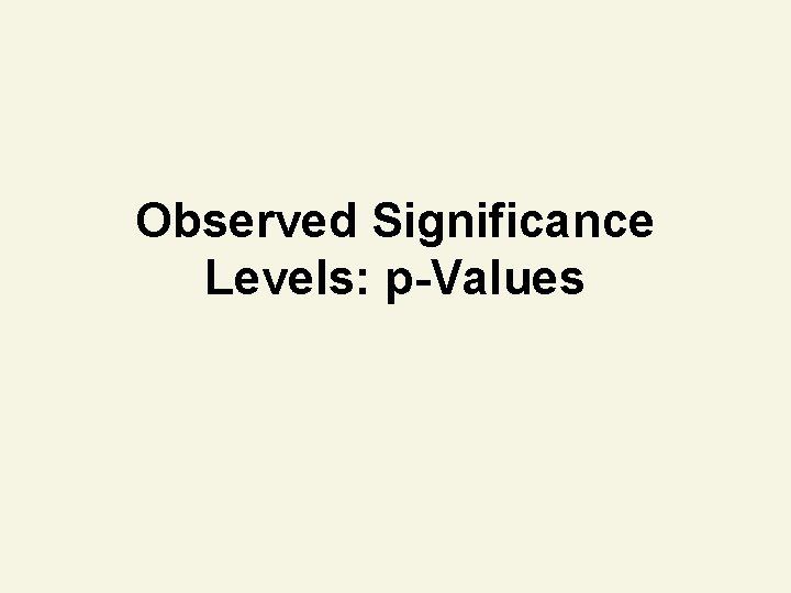 Observed Significance Levels: p-Values Observed Significance Levels: p-Values