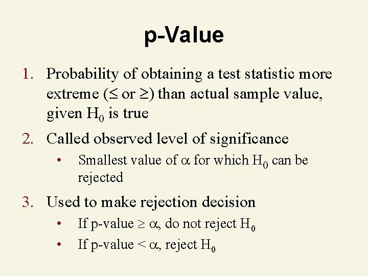 p-Value 1. Probability of obtaining a test statistic more extreme ( or than actual