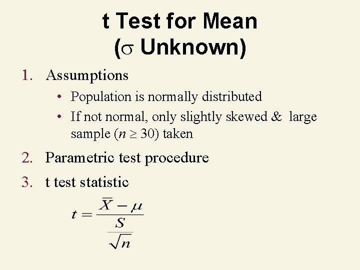 t Test for Mean ( Unknown) 1. Assumptions • Population is normally distributed •