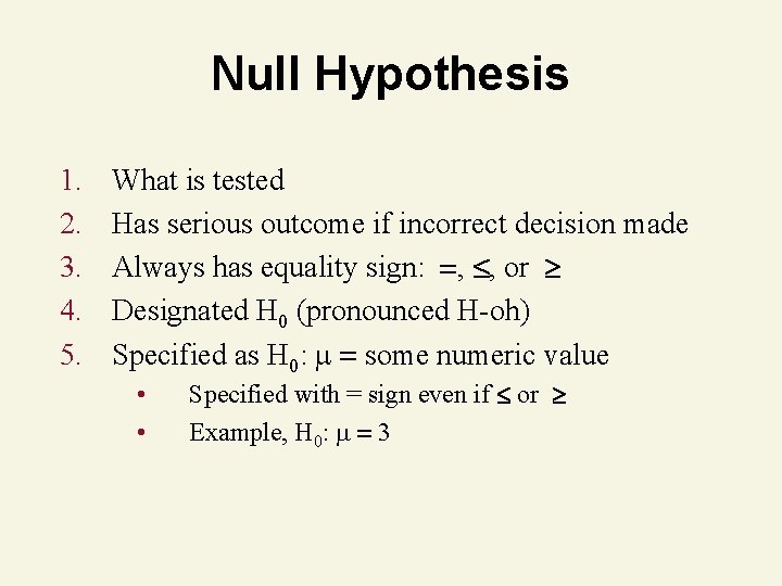 Null Hypothesis 1. 2. 3. 4. 5. What is tested Has serious outcome if Null Hypothesis 1. 2. 3. 4. 5. What is tested Has serious outcome if