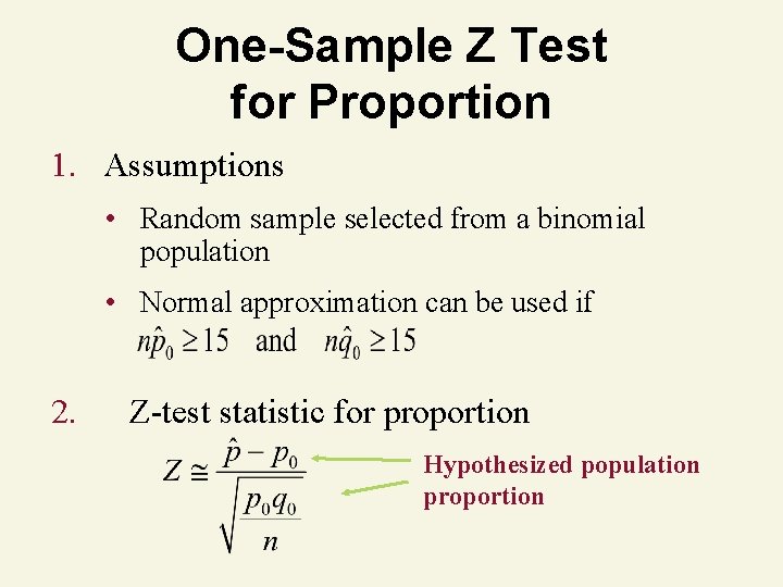 One-Sample Z Test for Proportion 1. Assumptions • Random sample selected from a binomial