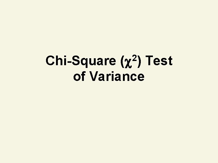 Chi-Square ( 2) Test of Variance 