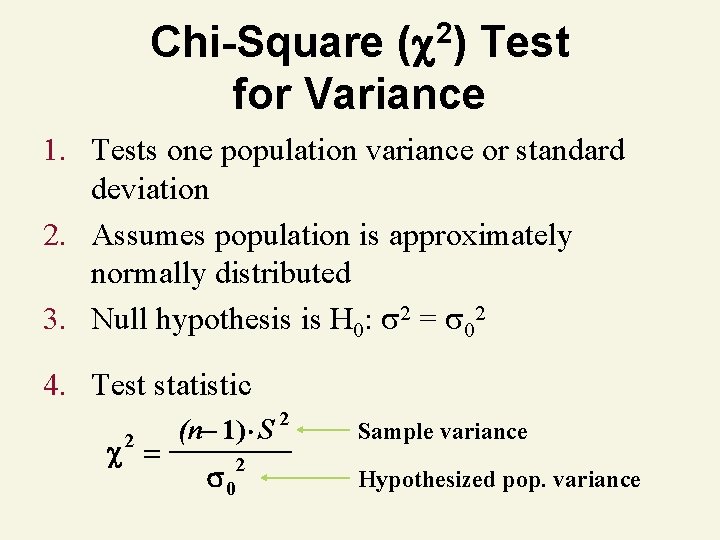 2 ( ) Chi-Square Test for Variance 1. Tests one population variance or standard 2 ( ) Chi-Square Test for Variance 1. Tests one population variance or standard
