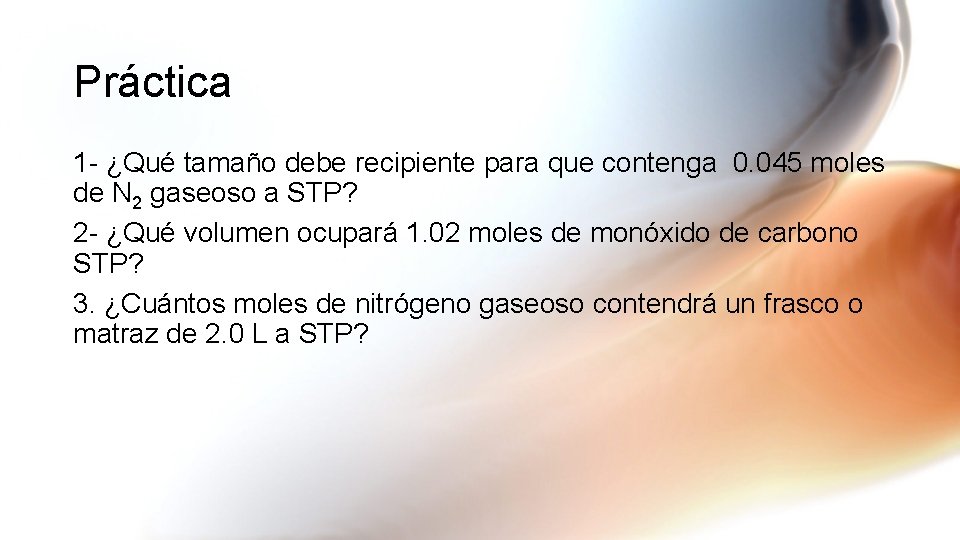 Práctica 1 - ¿Qué tamaño debe recipiente para que contenga 0. 045 moles de