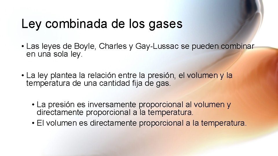 Ley combinada de los gases • Las leyes de Boyle, Charles y Gay-Lussac se