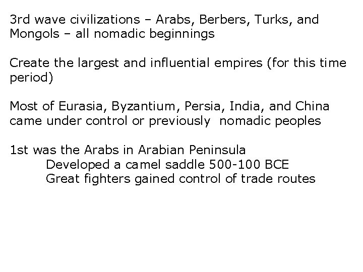 3 rd wave civilizations – Arabs, Berbers, Turks, and Mongols – all nomadic beginnings