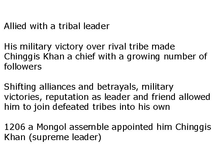 Allied with a tribal leader His military victory over rival tribe made Chinggis Khan