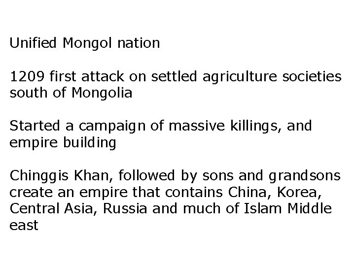 Unified Mongol nation 1209 first attack on settled agriculture societies south of Mongolia Started